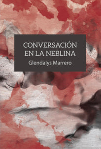 CONVERSACIÓN EN LA NIEBLA - Glendalys Marrero