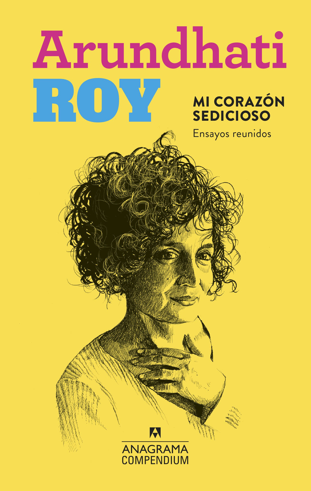 MI CORAZÓN SEDICIOSO ENSAYOS REUNIDOS - Arundhati Roy