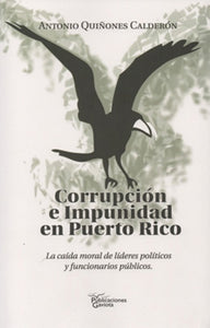 CORRUPCIÓN E IMPUNIDAD EN PUERTO RICO - Antonio Quiñones Calderón