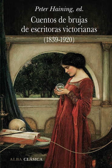 CUENTOS DE BRUJAS DE ESCRITORAS VICTORIANAS (1839-1920) - Peter Haining, ed.