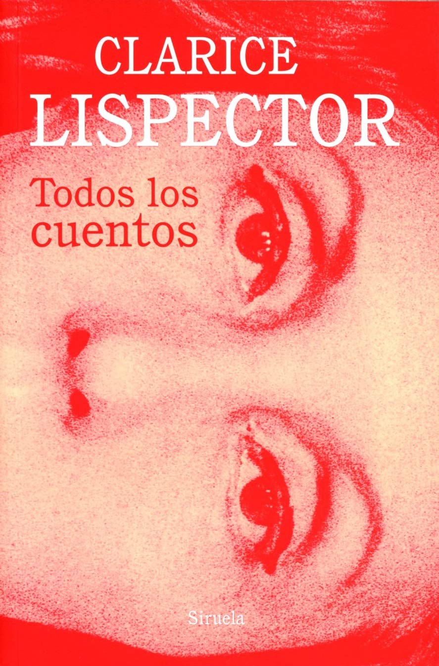 TODOS LOS CUENTOS - Clarice Lispector