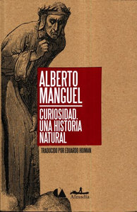 CURIOSIDAD. UNA HISTORIA NATURAL - Alberto Manguel