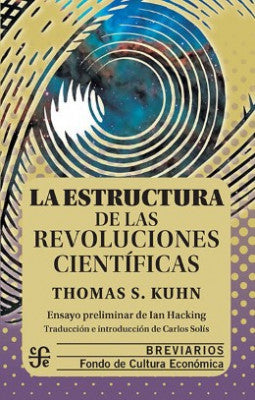 LA ESTRUCTURA DE LAS REVOLUCIONES CIENTÍFICAS - Thomas S. Kuhn