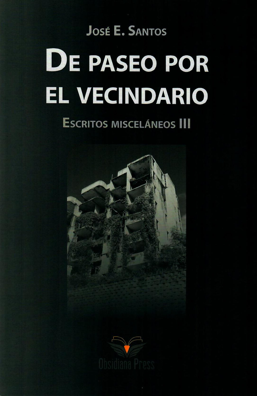 DE PASEO POR EL VECINDARIO: ESCRITOS MISCELÁNEOS III - José E. Santos