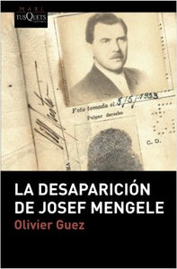 LA DESAPARICIÓN DE JOSEF MENGELE - Olivier Guez