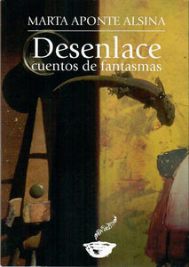 DESENLACE. CUENTOS DE FANTASMAS - Marta Aponte Alsina