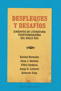 DESFLEQUES Y DESAFÍOS - Rafael Bernabe, Juan J. Berríos, Félix Córdova, Jorge E. Lefevre, Roberto Vela