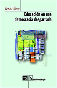EDUCACIÓN EN UNA DEMOCRACIA DESGARRADA - Dennis Alicea