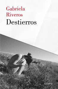 DESTIERROS -Gabriela Riveros