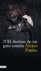 EL DESTINO DE UN GATO COMÚN - Álvaro Pombo