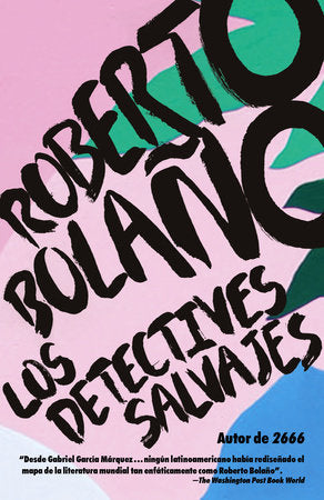 LOS DETECTIVES SALVAJES - Roberto Bolaño