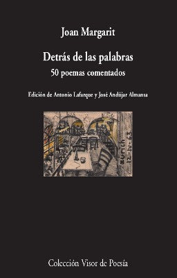 DETRÁS DE LAS PALABRAS. 50 POEMAS COMENTADOS - Joan Margarit