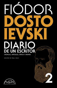 DIARIO DE UN ESCRITOR: CRÓNICAS, ARTÍCULOS, CRÍTICA Y APUNTES - Fiódor Dostoievski