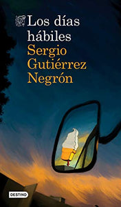 LOS DÍAS HÁBILES - Sergio Gutiérrez Negrón