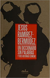 UN DICCIONARIO SIN PALABRAS Y TRES HISTORIAS CLÍNICAS - Jesús Ramírez-Bermúdez