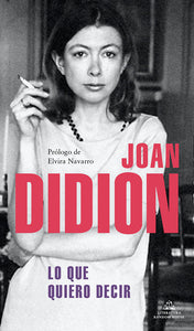 LO QUE QUIERO DECIR - Joan Didion
