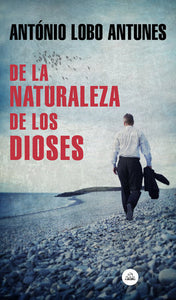 DE LA NATURALEZA DE LOS DIOSES - Antonio López Antunes