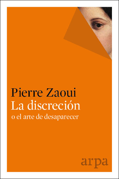 LA DISCRECIÓN O EL ARTE DE DESAPARECER - Pierre Zaoui