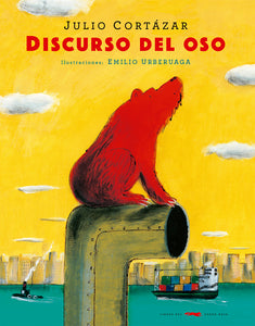 DISCURSO DEL OSO - Julio Cortázar Ilustrado por Emilio Urberuaga