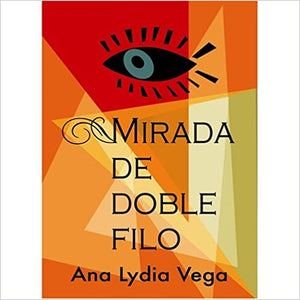 MIRADA DE DOBLE FILO - Ana Lydia Vega