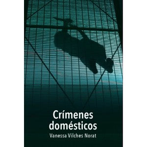 CRÍMENES DOMÉSTICOS - Vanessa Vilches Norat