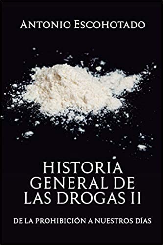 HISTORIA GENERAL DE LAS DROGAS II - Antonio Escohotado