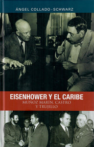 EISENHOWER Y EL CARIBE: MUÑOZ MARÍN, CASTRO Y TRUJILLO - Ángel Collado-Schwarz