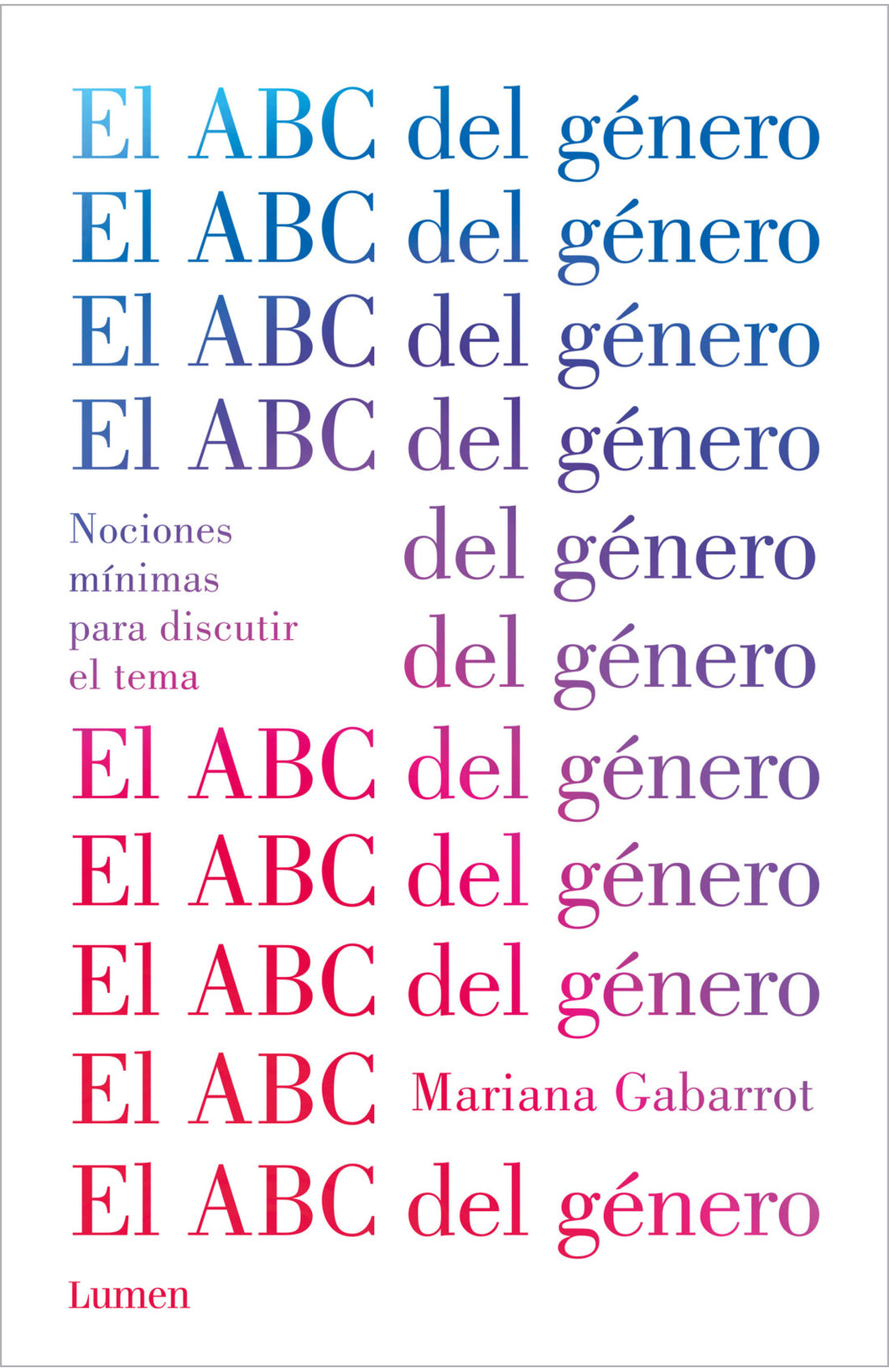 EL ABC DEL GÉNERO: NOCIONES MÍNIMAS PARA DISCUTIR EL TEMA - Mariana Gabarrot