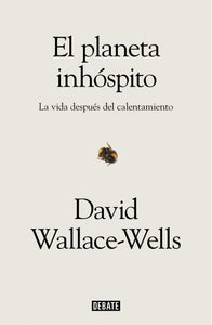 EL PLANETA INHÓSPITO - David Wallace-Wells