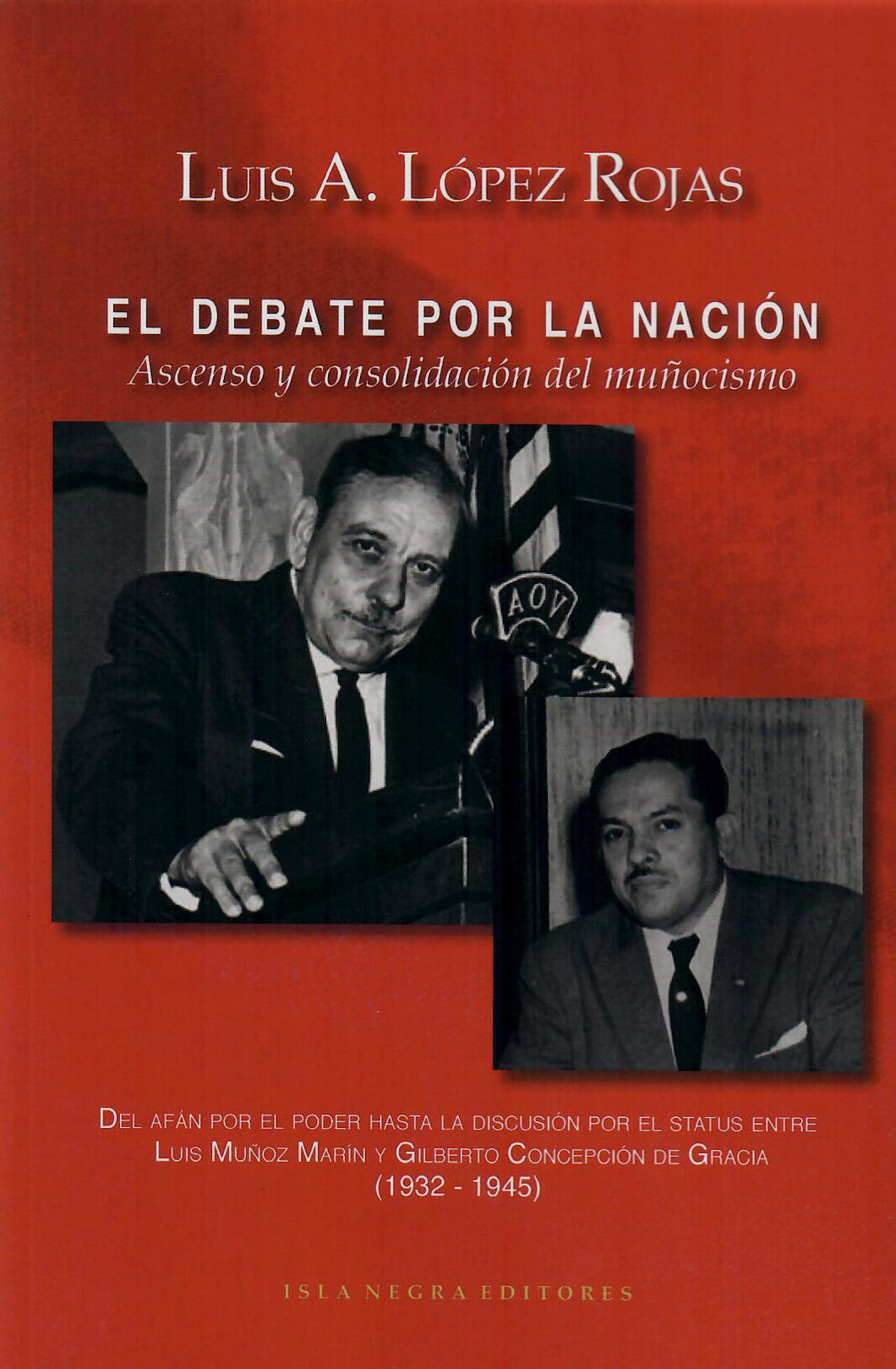 EL DEBATE POR LA NACIÓN: ASCENSO Y CONSOLIDACIÓN DEL MUÑOCISMO - Luis A. López Rojas