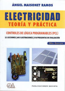ELECTRICIDAD: TEORÍA Y PRÁCTICA. CONTROLES DE LÓGICA PROGRAMABLES (PCL) - Ángel Maisonet Ramos