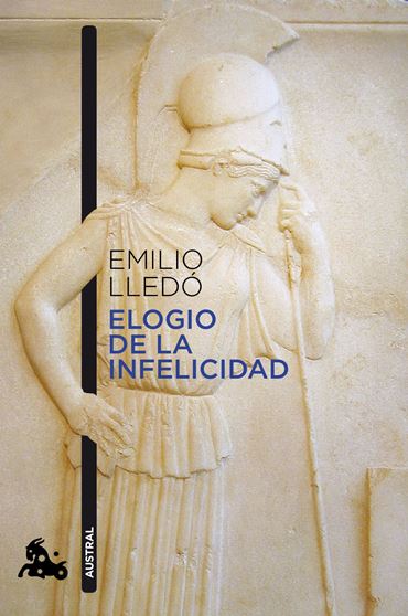 ELOGIO DE LA INFELICIDAD - Emilio Lledó