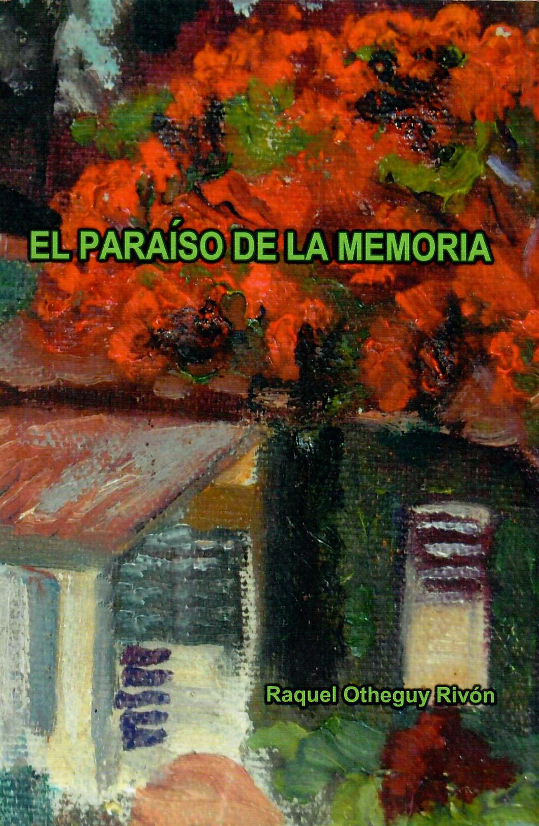 EL PARAÍSO DE LA MEMORIA - Raquel Otheguy Rivón