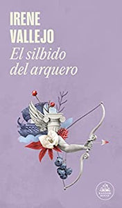 EL SILBIDO DEL ARQUERO - Irene Vallejo