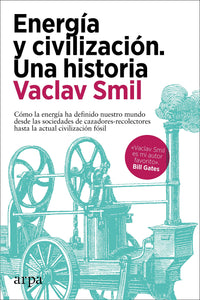 ENERGÍA Y CIVILIZACIÓN. UNA HISTORIA - Vaclav Smil