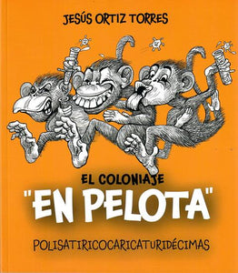 EL COLONIAJE "EN PELOTA" - Jesús ortiz Torres