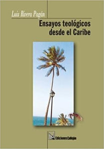 ENSAYOS TEOLÓGICOS DESDE EL CARIBE - Luis Rivera Pagán