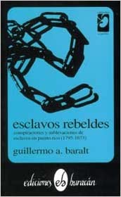 ESCLAVOS REBELDES - Guillermo A. Baralt