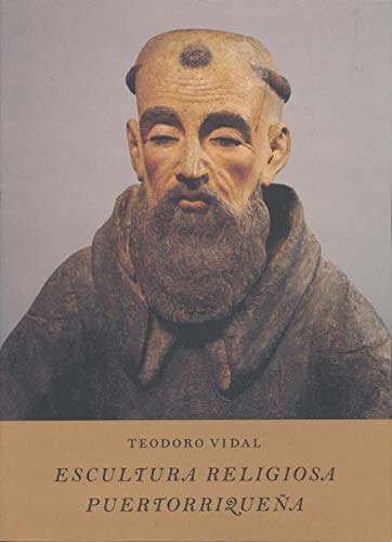 ESCULTURA RELIGIOSA PUERTORRIQUEÑA - Teodoro Vidal