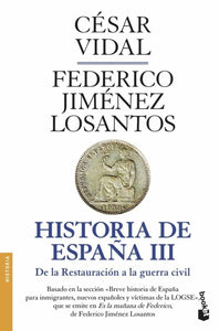 HISTORIA DE ESPAÑA III: DE LA RESTAURACIÓN A LA GUERRA CIVIL - César Vidal y Federico Jimémez Losantos