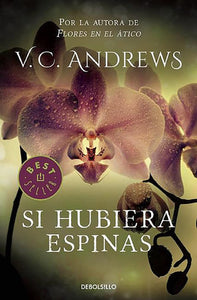 SI HUBIERA ESPINAS - V.C. Andrews