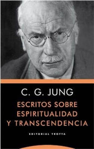 ESCRITOS SOBRE ESPIRITUALIDAD Y TRANSCENDENCIA - C.G. Jung