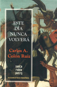 ESTE DÍA NUNCA VOLVERÁ - Carlos A. Colón Ruiz