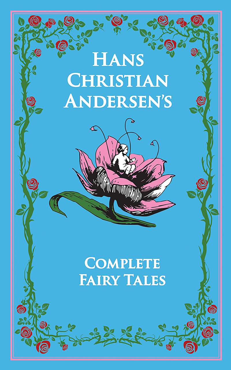HANS CHRISTIAN ANDERSEN'S COMPLETE FAIRY TALES - Hans Christian Andersen
