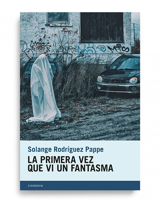 LA PRIMERA VEZ QUE VI UN FANTASMA - Solange Rodríguez Pappe