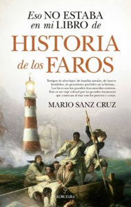 ESO NO ESTABA EN MI LIBRO DE HISTORIA DE LOS FAROS - Mario Sanz Cruz