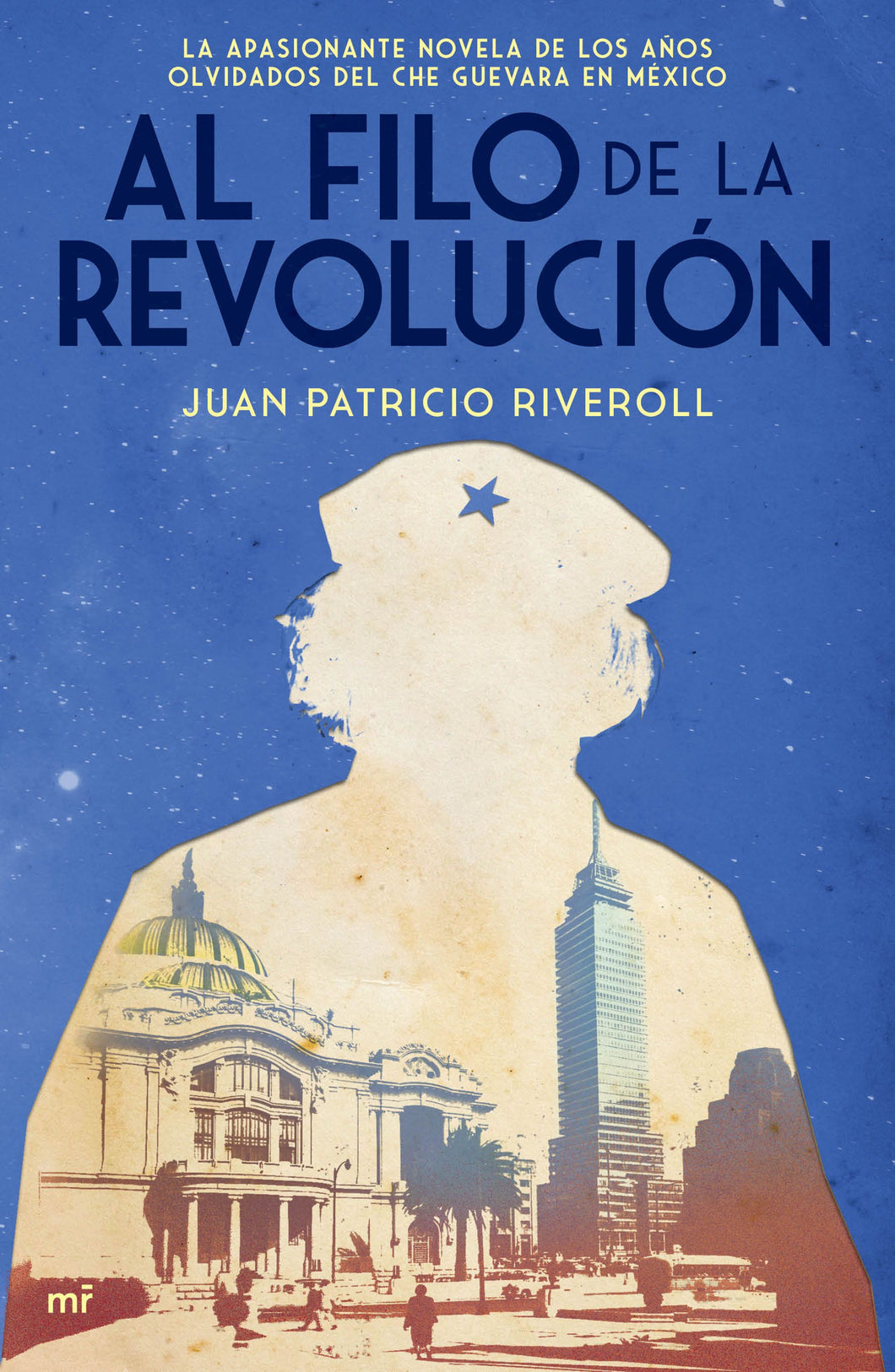 AL FILO DE LA REVOLUCIÓN - Juan Patricio Riveroll