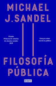 FILOSOFÍA PÚBLICA - Michael J. Sandel