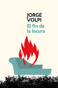 EL FIN DE LA LOCURA - Jorge Volpi