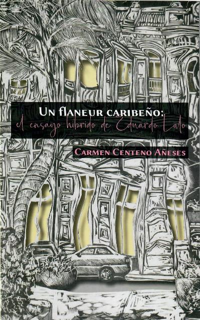 UN FLANEUR CARIBEÑO: EL ENSAYO HÍBRIDO DE EDUARDO LALO - Carmen Centeno de Añeses